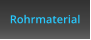 Rohrmaterial