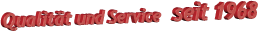 Qualitt und Service   seit 1968