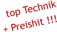 top Technik+ Preishit !!!