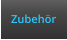 Zubehr